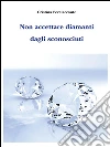Non accettare diamanti dagli sconosciuti. E-book. Formato EPUB ebook di Cristina Perciaccante