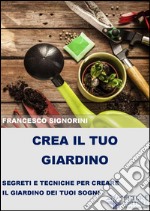 Crea il tuo giardino. E-book. Formato EPUB ebook