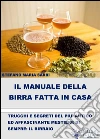 Il manuale della birra fatta in casa. E-book. Formato Mobipocket ebook di Stefano Maria Farri