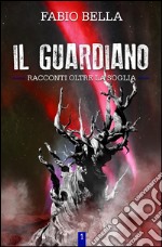 Il guardiano. E-book. Formato EPUB ebook