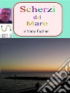 Scherzi del Mare. E-book. Formato PDF ebook