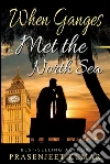 When Ganges met the North Sea. E-book. Formato Mobipocket ebook di Prasenjeet Kumar