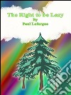 The right to be lazy. E-book. Formato Mobipocket ebook