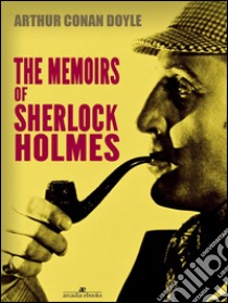 The Memoirs of Sherlock Holmes. E-book. Formato Mobipocket ebook di Arthur Conan Doyle