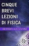 Cinque brevi lezioni di fisica. E-book. Formato EPUB ebook