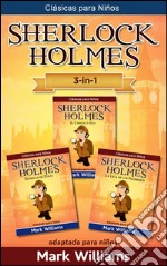 Sherlock Holmes adaptado para niños 3 in-1 : El Carbunclo Azul, Estrella de Plata, La Liga de los Pelirrojos. E-book. Formato EPUB ebook