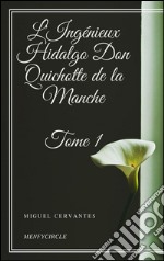 L'Ingénieux Hidalgo Don Quichotte de la Manche - Tome I. E-book. Formato EPUB ebook