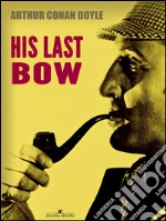 His Last Bow. E-book. Formato EPUB ebook