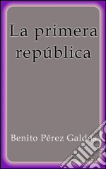 La primera república. E-book. Formato EPUB ebook