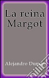 La reina Margot. E-book. Formato EPUB ebook