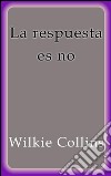 La respuesta es no. E-book. Formato EPUB ebook