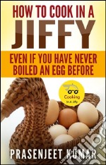 How to cook in a jiffy: even if you have never boiled an egg before. E-book. Formato EPUB ebook