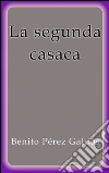 La segunda casaca. E-book. Formato Mobipocket ebook di Benito Pérez Galdós
