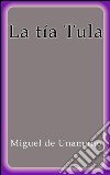 La tía Tula. E-book. Formato EPUB ebook