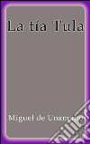 La tía Tula. E-book. Formato Mobipocket ebook