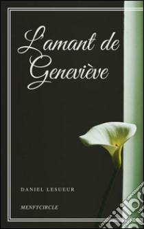L'amant de Geneviève. E-book. Formato Mobipocket ebook di Daniel Lesueur