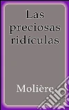 Las preciosas ridículas. E-book. Formato Mobipocket ebook di Molière
