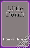 Little Dorrit. E-book. Formato Mobipocket ebook di Charles Dickens