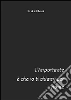 L'importante è che io ti chiami per nome. E-book. Formato Mobipocket ebook di Federico Sartorio