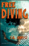 Free diving. E-book. Formato EPUB ebook di J.a. Jernay