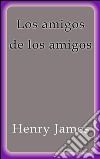 Los amigos de los amigos. E-book. Formato EPUB ebook