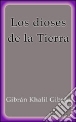 Los dioses de la Tierra. E-book. Formato EPUB