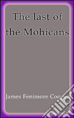 The last of the Mohicans. E-book. Formato Mobipocket ebook