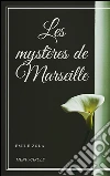 Les mystères de Marseille. E-book. Formato EPUB ebook di Émile Zola