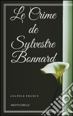 Le crime de Sylvestre Bonnard. E-book. Formato EPUB ebook