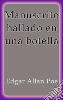 Manuscrito hallado en una botella. E-book. Formato EPUB ebook di Edgar Allan Poe