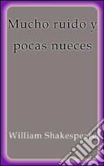 Mucho ruido y pocas nueces. E-book. Formato EPUB ebook