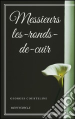 Messieurs les-ronds-de-cuir. E-book. Formato EPUB ebook