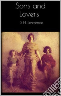 Sons and Lovers . E-book. Formato EPUB ebook di D. H. Lawrence