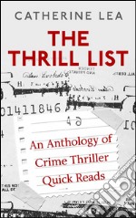 The Thrill List: An Anthology of Crime Thriller Quick Reads.. E-book. Formato Mobipocket