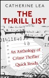 The Thrill List: An Anthology of Crime Thriller Quick Reads.. E-book. Formato EPUB ebook