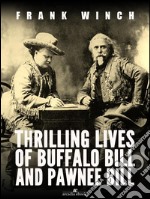 Thrilling Lives of Buffalo Bill and Pawnee Bill. E-book. Formato EPUB ebook