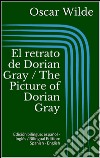 El retrato de Dorian Gray / The Picture of Dorian Gray (Edición bilingüe: español - inglés / Bilingual Edition: Spanish - English). E-book. Formato EPUB ebook