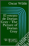 El retrato de Dorian Gray / The Picture of Dorian Gray (Edición bilingüe: español - inglés / Bilingual Edition: Spanish - English). E-book. Formato EPUB ebook di Oscar Wilde