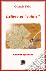 Lettere ai 'cattivi'. E-book. Formato EPUB ebook