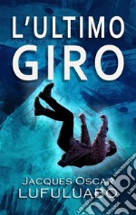 L&apos;ultimo giro. E-book. Formato EPUB