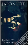 Japonette. E-book. Formato Mobipocket ebook di Robert W. Chambers