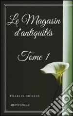 Le Magasin d'antiquités - Tome I. E-book. Formato EPUB ebook