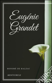 Eugénie Grandet. E-book. Formato EPUB ebook di Honoré de Balzac