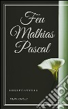 Feu Mathias Pascal. E-book. Formato EPUB ebook