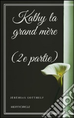 Kathy la grand mère (2e partie). E-book. Formato EPUB ebook