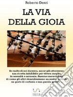 La via della gioiaLa chiave segreta della ricerca della felicità. E-book. Formato EPUB ebook