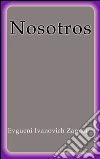 Nosotros. E-book. Formato Mobipocket ebook di Evgueni Ivanovich Zamiatin