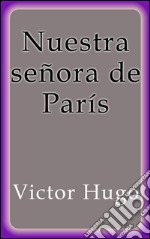 Nuestra señora de París. E-book. Formato EPUB ebook