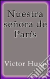 Nuestra señora de París. E-book. Formato Mobipocket ebook di Victor Hugo