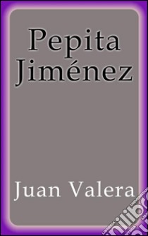 Pepita Jiménez. E-book. Formato Mobipocket ebook di Juan Valera